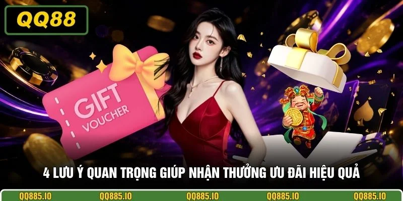 4 lưu ý quan trọng giúp nhận thưởng ưu đãi hiệu quả