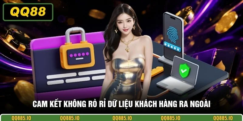 Cam kết không rò rỉ dữ liệu khách hàng ra ngoài