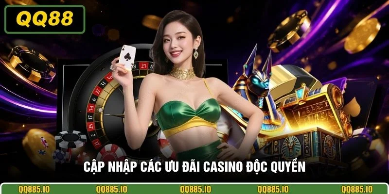 Cập nhập các ưu đãi casino độc quyền