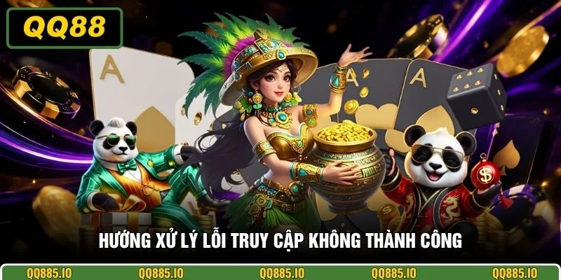 Hướng xử lý lỗi truy cập không thành công