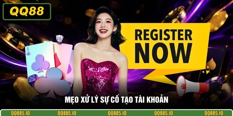 Mẹo xử lý sự cố tạo tài khoản