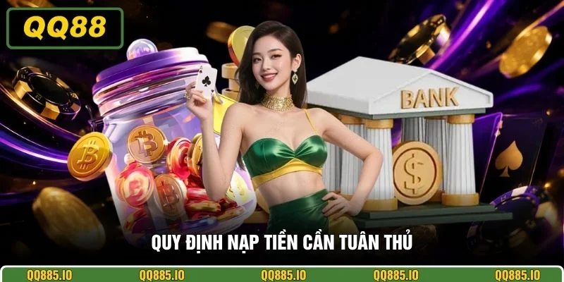 Quy định nạp tiền cần tuân thủ