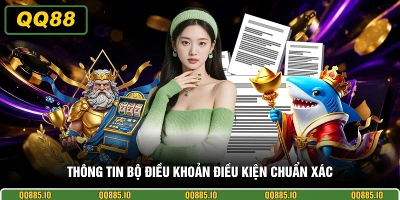 Thông tin bộ điều khoản điều kiện chuẩn xác