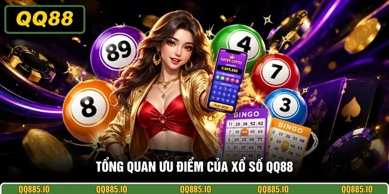 Tổng quan ưu điểm của xổ số QQ88